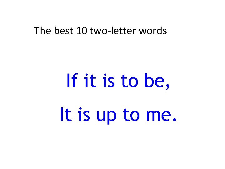 The best 10 two-letter words – If it is to be, It is up