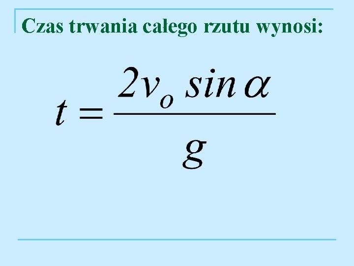 Czas trwania całego rzutu wynosi: 