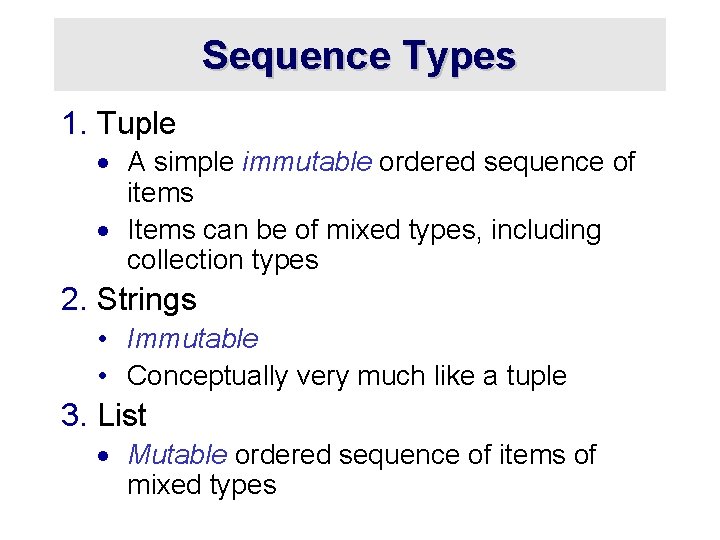 Sequence Types 1. Tuple · A simple immutable ordered sequence of items · Items