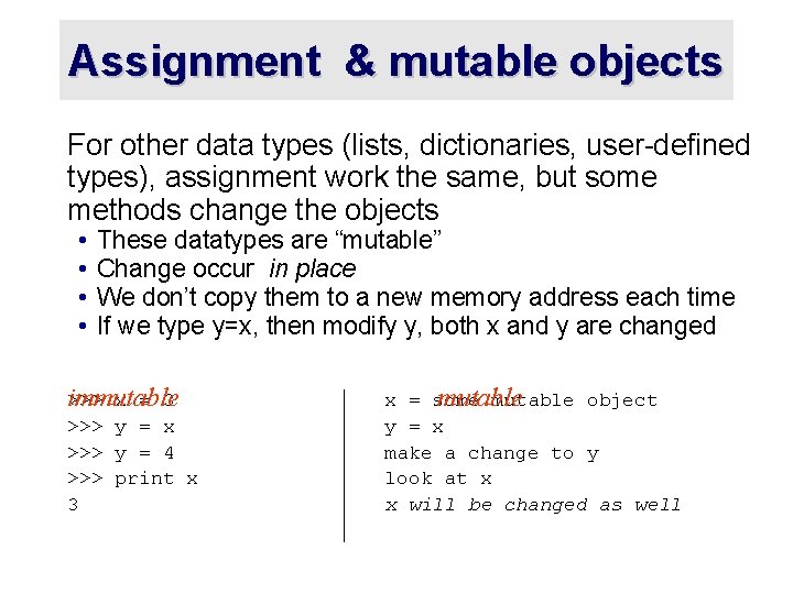 Assignment & mutable objects For other data types (lists, dictionaries, user-defined types), assignment work