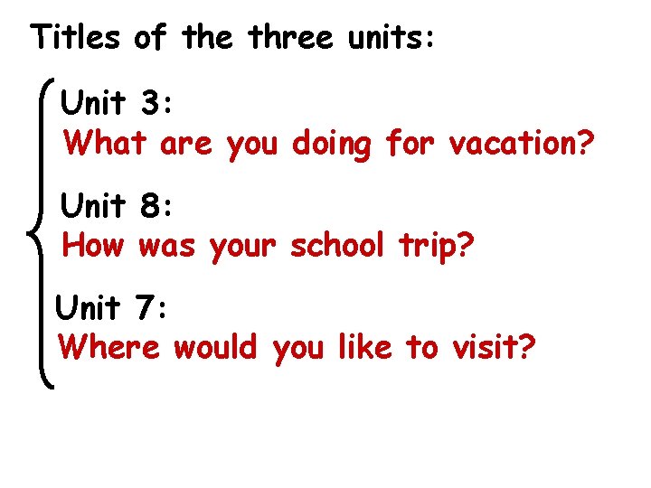 Titles of the three units: Unit 3: What are you doing for vacation? Unit