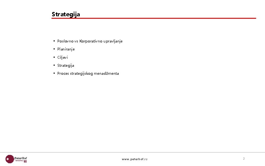 Strategija § Poslovno vs Korporativno upravljanje § Planiranje § Ciljevi § Strategija § Proces