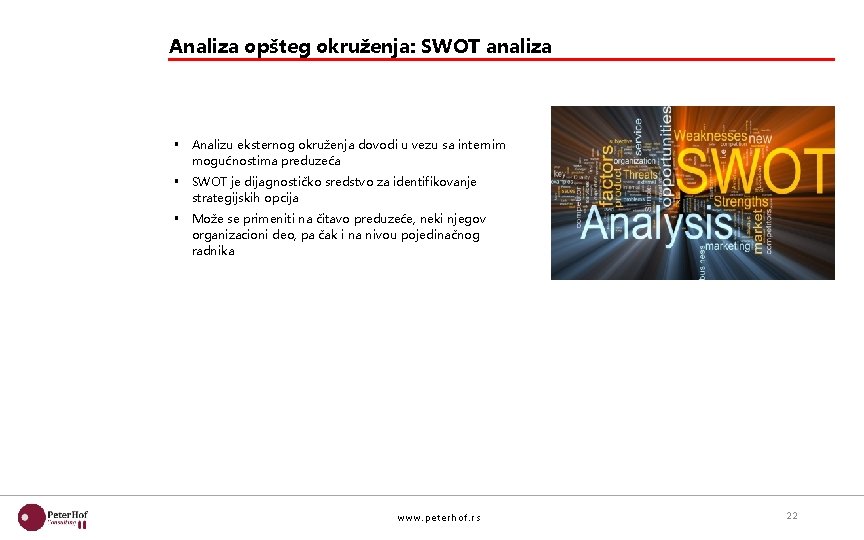 Analiza opšteg okruženja: SWOT analiza § Analizu eksternog okruženja dovodi u vezu sa internim