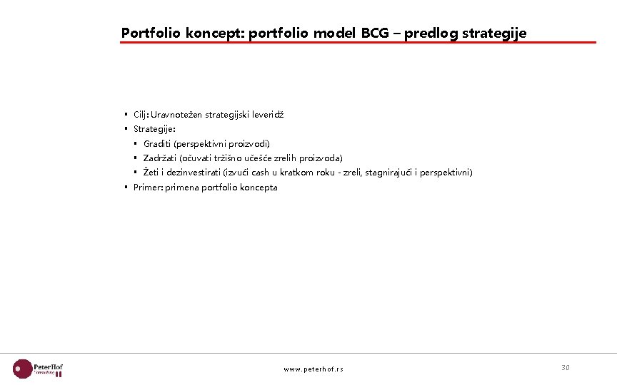 Portfolio koncept: portfolio model BCG – predlog strategije § Cilj: Uravnotežen strategijski leveridž §