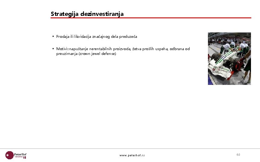 Strategija dezinvestiranja § Prodaja ili likvidacija značajnog dela preduzeća § Motivi: napuštanje nerentabilnih proizvoda,