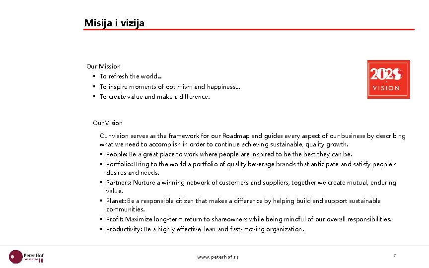 Misija i vizija Our Mission § To refresh the world. . . § To