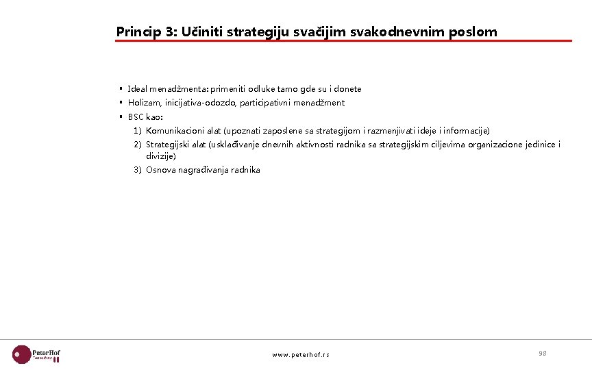 Princip 3: Učiniti strategiju svačijim svakodnevnim poslom § Ideal menadžmenta: primeniti odluke tamo gde