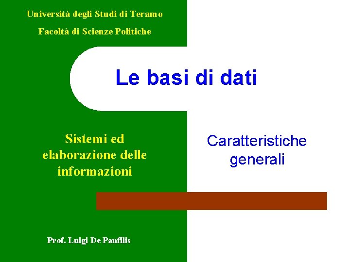 Università degli Studi di Teramo Facoltà di Scienze Politiche Le basi di dati Sistemi