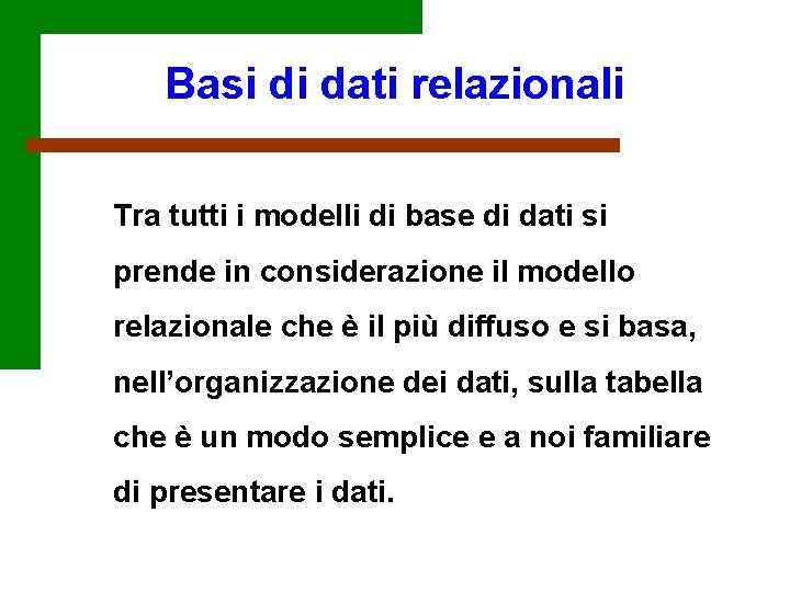 Basi di dati relazionali Tra tutti i modelli di base di dati si prende