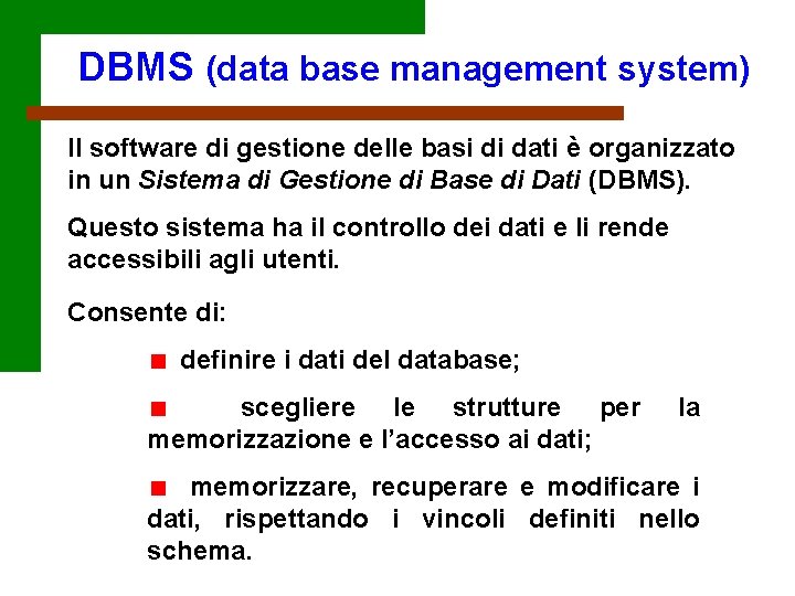 DBMS (data base management system) Il software di gestione delle basi di dati è
