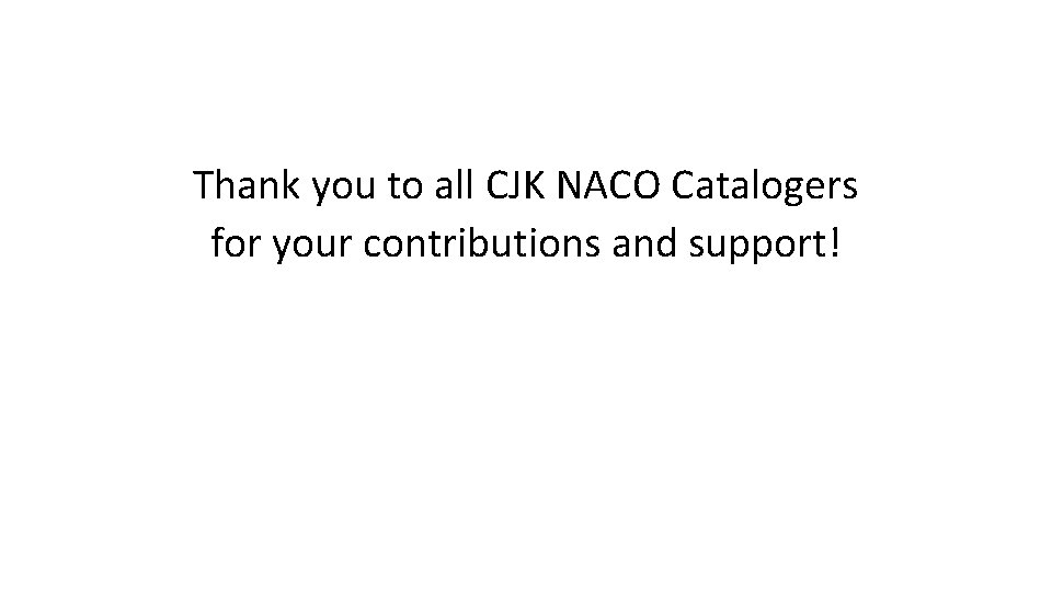 Thank you to all CJK NACO Catalogers for your contributions and support! 