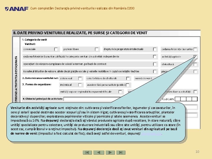 Cum completăm Declaraţia privind veniturile realizate din România D 200 Veniturile din activităţi agricole