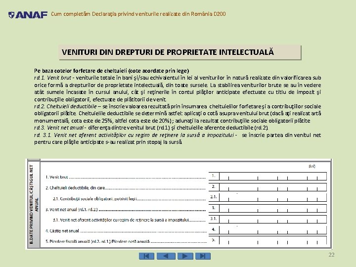 Cum completăm Declaraţia privind veniturile realizate din România D 200 VENITURI DIN DREPTURI DE