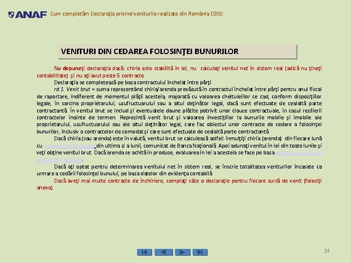 Cum completăm Declaraţia privind veniturile realizate din România D 200 VENITURI DIN CEDAREA FOLOSINŢEI