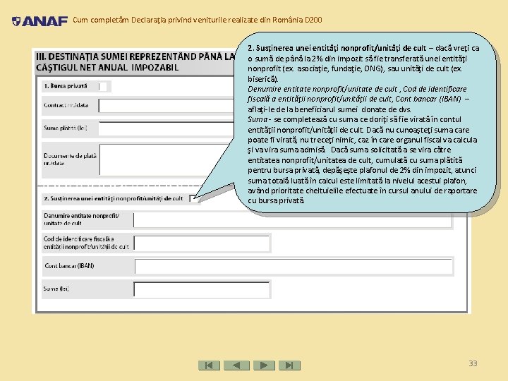 Cum completăm Declaraţia privind veniturile realizate din România D 200 2. Susţinerea unei entităţi