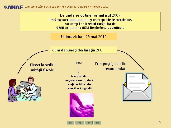 Cum completăm Declaraţia privind veniturile realizate din România D 200 De unde se obţine