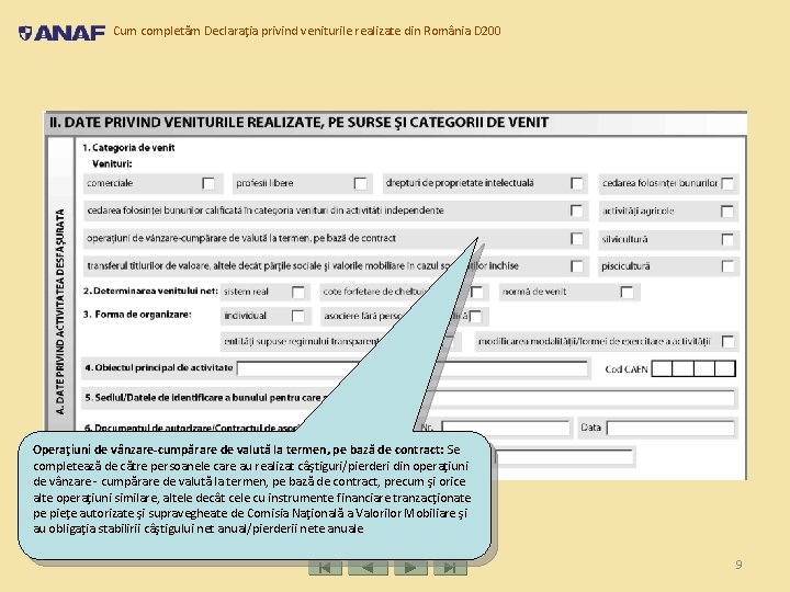 Cum completăm Declaraţia privind veniturile realizate din România D 200 Operaţiuni de vânzare-cumpărare de