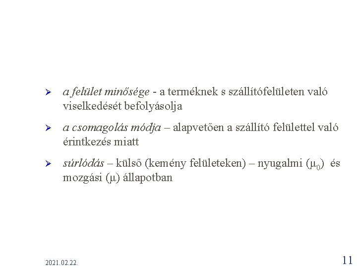 Ø a felület minősége - a terméknek s szállítófelületen való viselkedését befolyásolja Ø a Ø a felület minősége - a terméknek s szállítófelületen való viselkedését befolyásolja Ø a