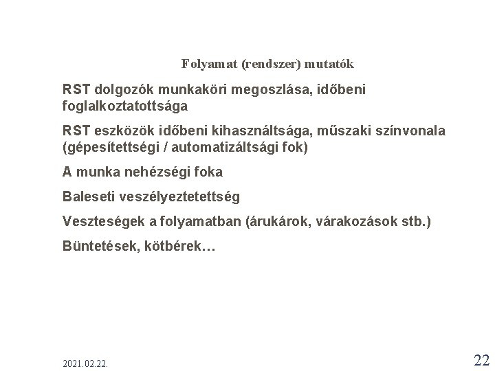 Folyamat (rendszer) mutatók RST dolgozók munkaköri megoszlása, időbeni foglalkoztatottsága RST eszközök időbeni kihasználtsága, műszaki Folyamat (rendszer) mutatók RST dolgozók munkaköri megoszlása, időbeni foglalkoztatottsága RST eszközök időbeni kihasználtsága, műszaki