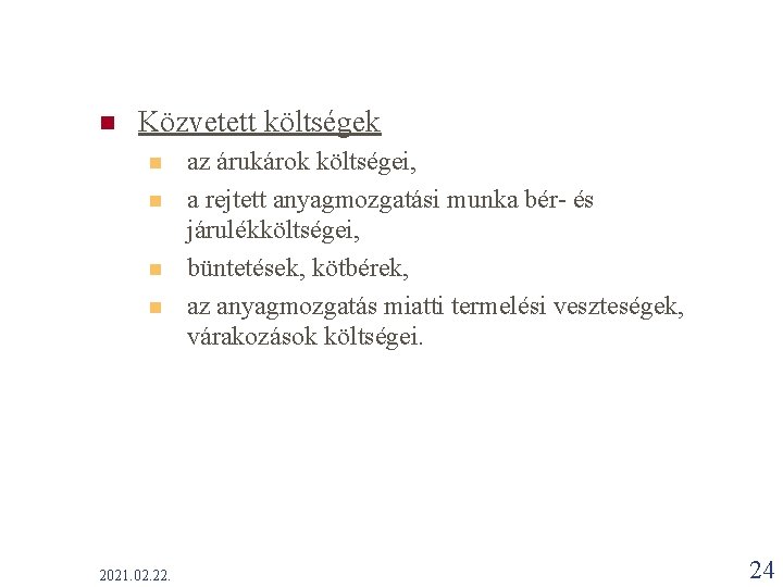 n Közvetett költségek n n 2021. 02. 22. az árukárok költségei, a rejtett anyagmozgatási n Közvetett költségek n n 2021. 02. 22. az árukárok költségei, a rejtett anyagmozgatási
