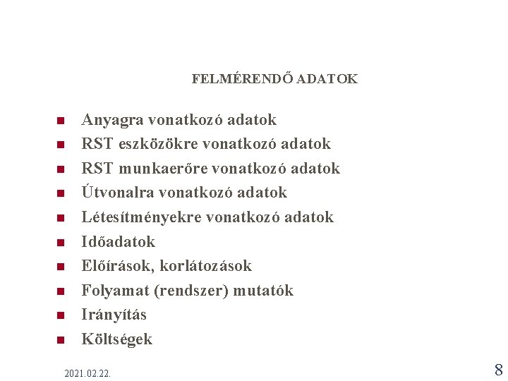 FELMÉRENDŐ ADATOK n n n n n Anyagra vonatkozó adatok RST eszközökre vonatkozó adatok FELMÉRENDŐ ADATOK n n n n n Anyagra vonatkozó adatok RST eszközökre vonatkozó adatok
