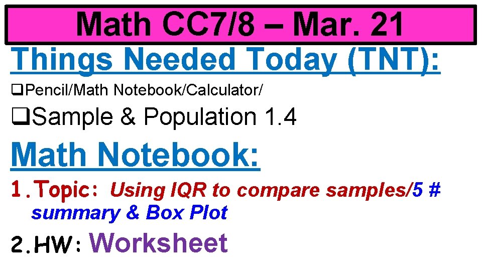 Math CC 7/8 – Mar. 21 Things Needed Today (TNT): q. Pencil/Math Notebook/Calculator/ q.