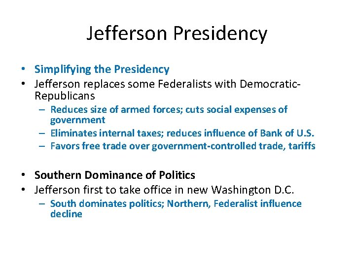 Jefferson Presidency • Simplifying the Presidency • Jefferson replaces some Federalists with Democratic. Republicans