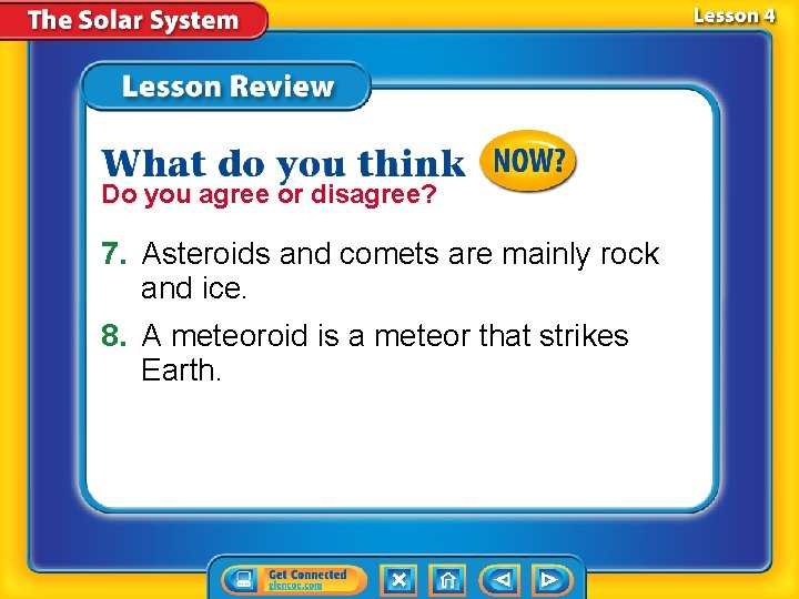 Do you agree or disagree? 7. Asteroids and comets are mainly rock and ice.