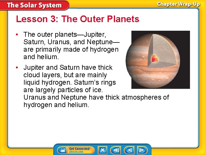 Lesson 3: The Outer Planets • The outer planets—Jupiter, Saturn, Uranus, and Neptune— are