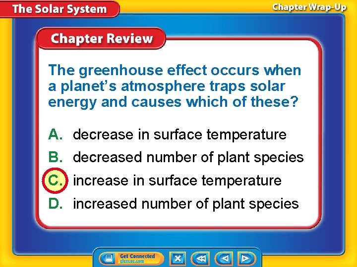 The greenhouse effect occurs when a planet’s atmosphere traps solar energy and causes which