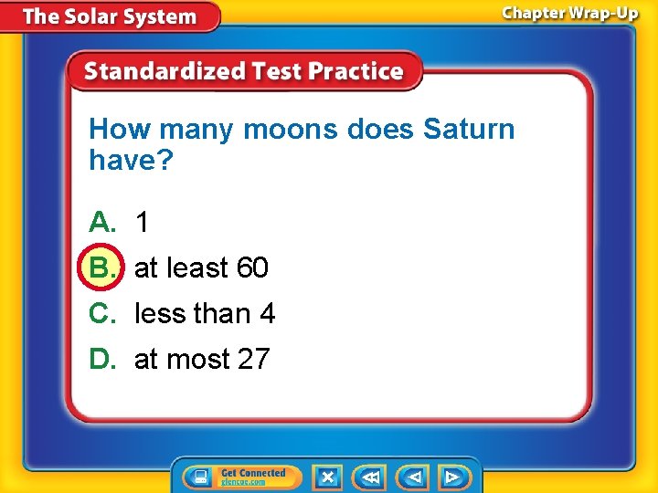 How many moons does Saturn have? A. 1 B. at least 60 C. less