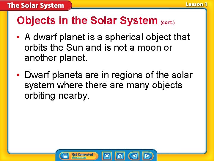 Objects in the Solar System (cont. ) • A dwarf planet is a spherical