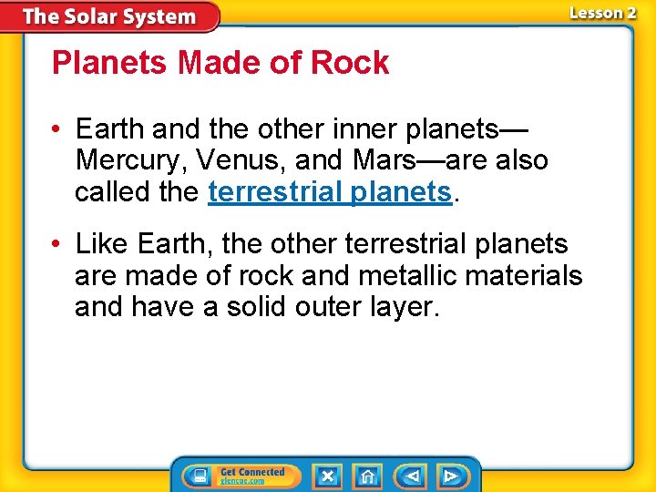 Planets Made of Rock • Earth and the other inner planets— Mercury, Venus, and