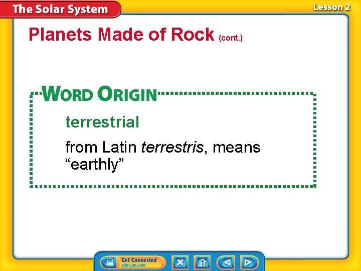 Planets Made of Rock (cont. ) terrestrial from Latin terrestris, means “earthly” 