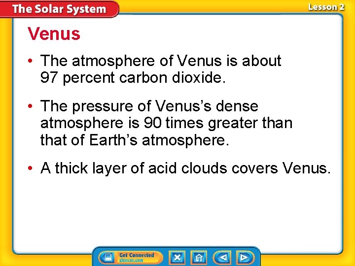 Venus • The atmosphere of Venus is about 97 percent carbon dioxide. • The