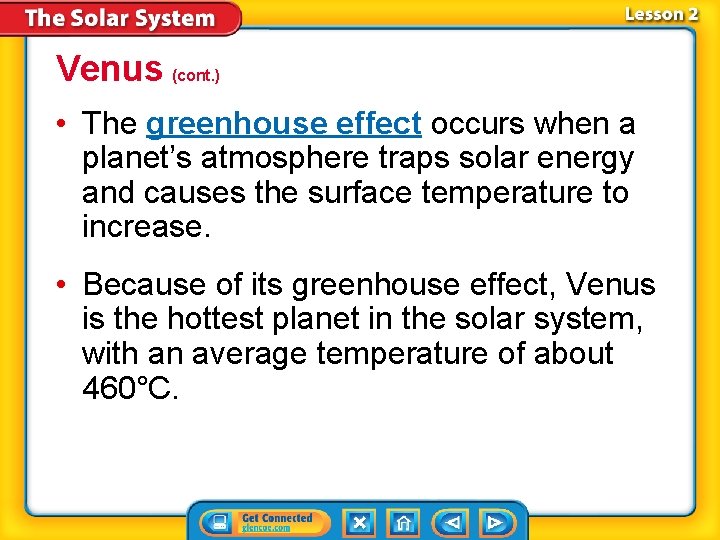 Venus (cont. ) • The greenhouse effect occurs when a planet’s atmosphere traps solar