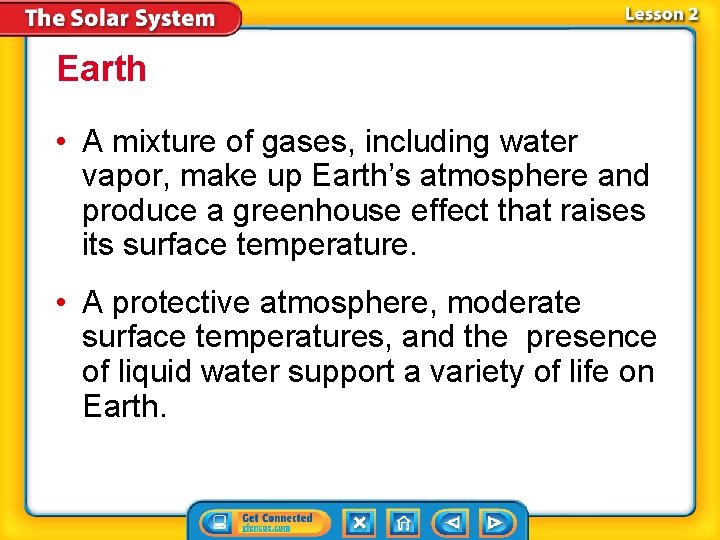 Earth • A mixture of gases, including water vapor, make up Earth’s atmosphere and