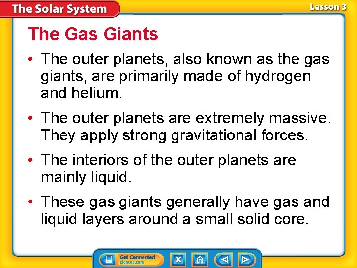 The Gas Giants • The outer planets, also known as the gas giants, are