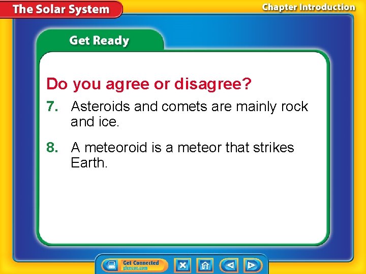 Do you agree or disagree? 7. Asteroids and comets are mainly rock and ice.