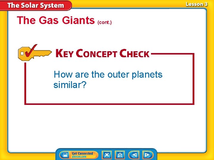 The Gas Giants (cont. ) How are the outer planets similar? 