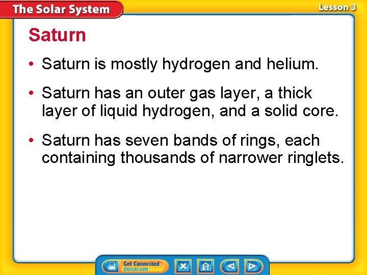 Saturn • Saturn is mostly hydrogen and helium. • Saturn has an outer gas