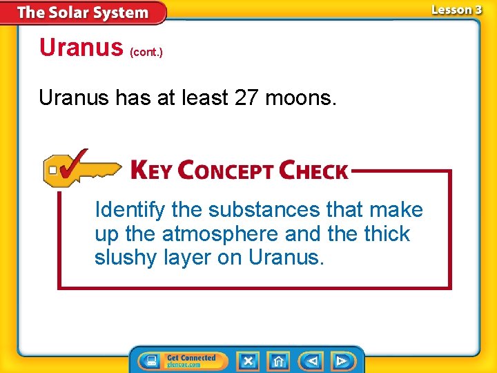 Uranus (cont. ) Uranus has at least 27 moons. Identify the substances that make