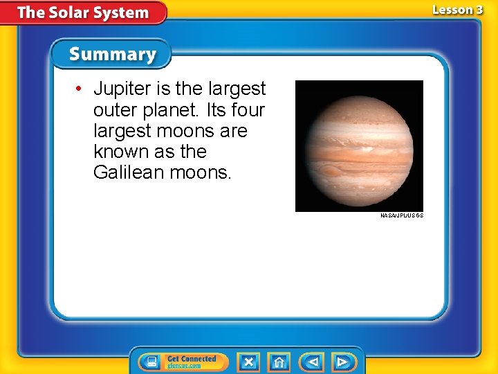  • Jupiter is the largest outer planet. Its four largest moons are known