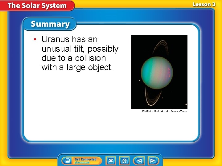  • Uranus has an unusual tilt, possibly due to a collision with a