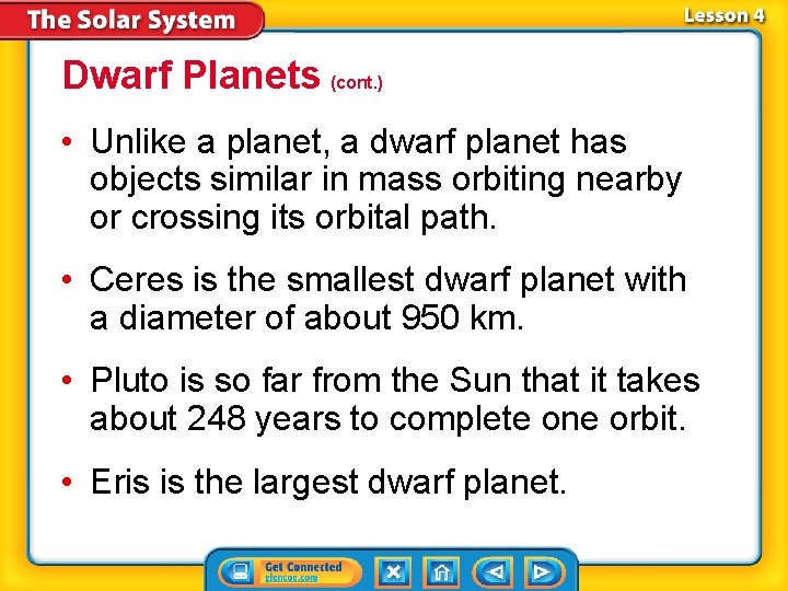 Dwarf Planets (cont. ) • Unlike a planet, a dwarf planet has objects similar