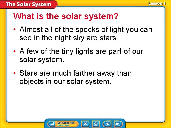 What is the solar system? • Almost all of the specks of light you