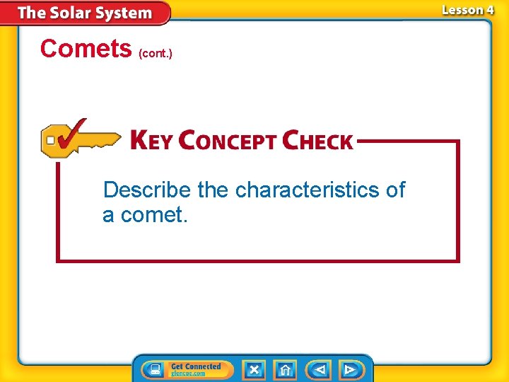 Comets (cont. ) Describe the characteristics of a comet. 