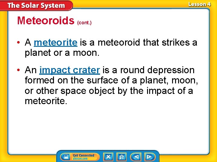 Meteoroids (cont. ) • A meteorite is a meteoroid that strikes a planet or