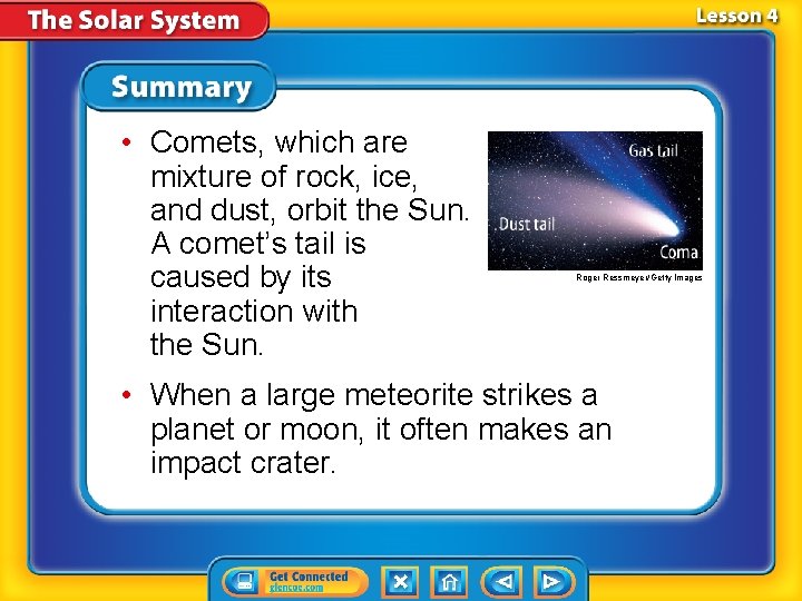  • Comets, which are mixture of rock, ice, and dust, orbit the Sun.