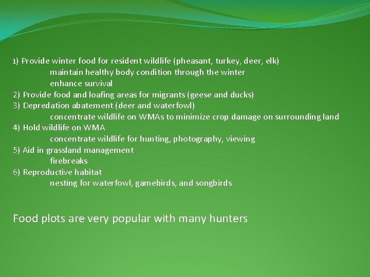 1) Provide winter food for resident wildlife (pheasant, turkey, deer, elk) maintain healthy body 1) Provide winter food for resident wildlife (pheasant, turkey, deer, elk) maintain healthy body